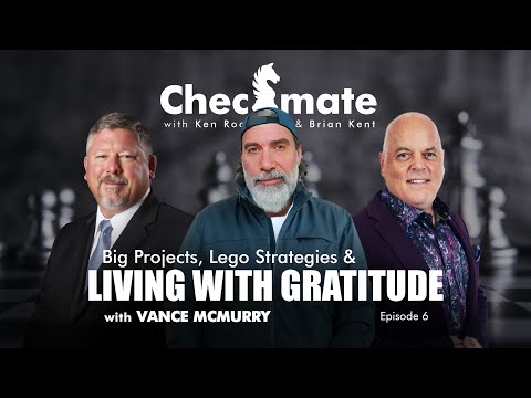 Vance McMurry: on Big Projects, Lego Strategies & Living with Gratitude | Checkmate Ep. 6