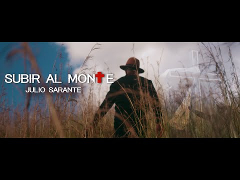 Julio Sarante - Subir Al Monte (Video Oficial)