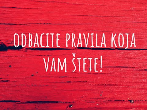 Odbacite PRAVILA koja vam štete!
