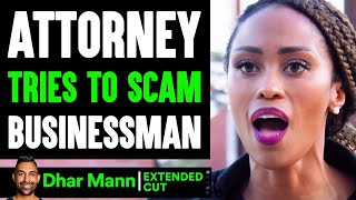 ATTORNEY Tries To SCAM Businessman (EXTENDED CUT) | Dhar Mann video