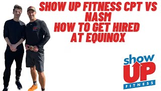 How to get hired at Equinox | Show Up Fitness CPT vs NASM CPT | Become a Trainer