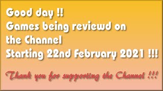 Good day! The Games being covered on the Channel starting 22nd February 2021 are.
