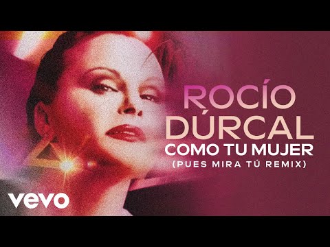 Rocío Dúrcal - Como Tu Mujer (Pues Mira Tú- Remix [Cover Audio])