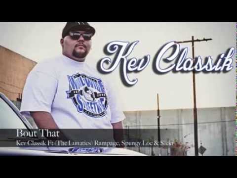 Kev Classik - Bout That Ft (The Lunatics) Rampage, Spungy Loc & Sick1