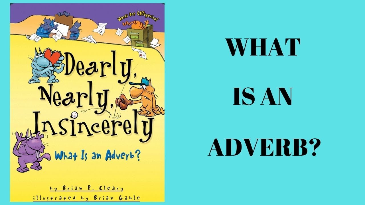 Dearly, Nearly, Insincerely | What Is An Adverb? Read Aloud For Children