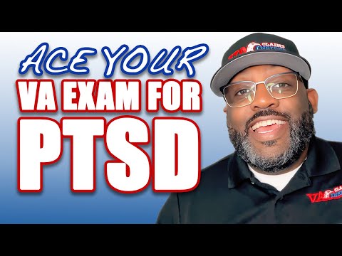How to Ace Your VA Exam for PTSD!