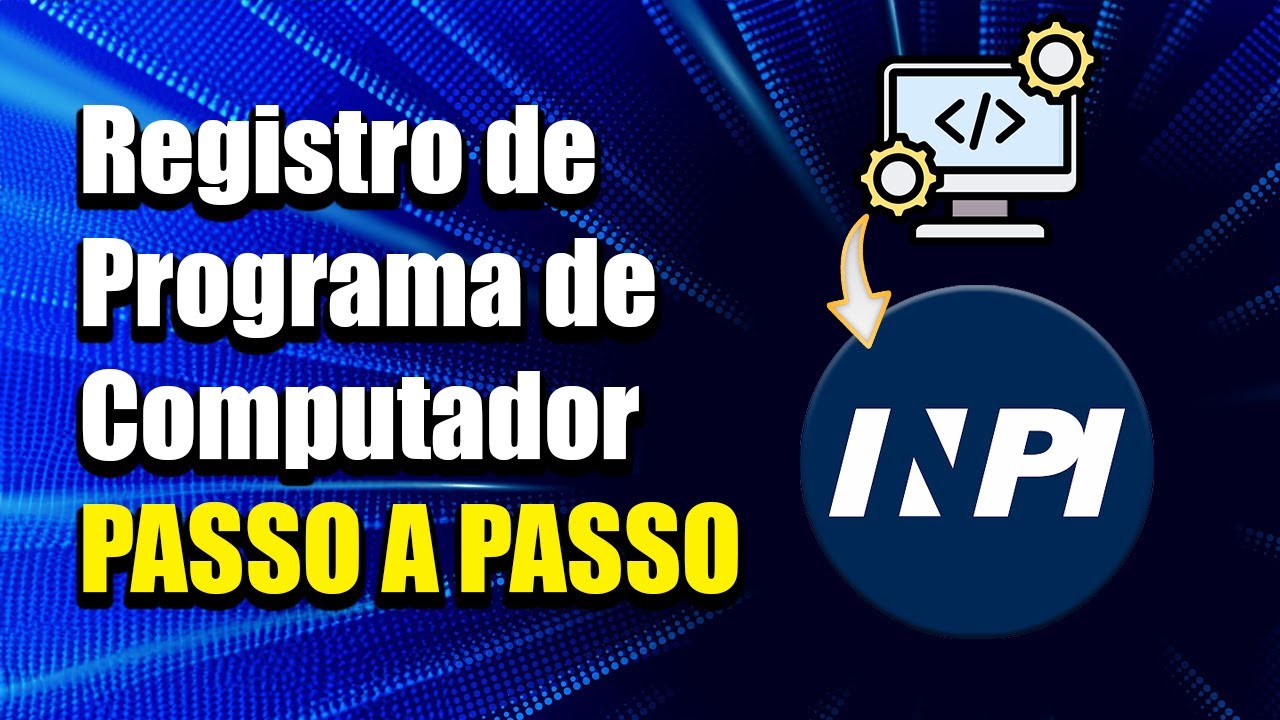 Registro de software no INPI - Passo a passo | Protega seus direitos autorais