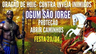 ORAÇÃO DE OGUM SÃO JORGE para PROTEÇÃO QUEBRAR DEMANDAS e ABRIR CAMINHOS #23DE ABRIL ORAÇÃO DE HOJE