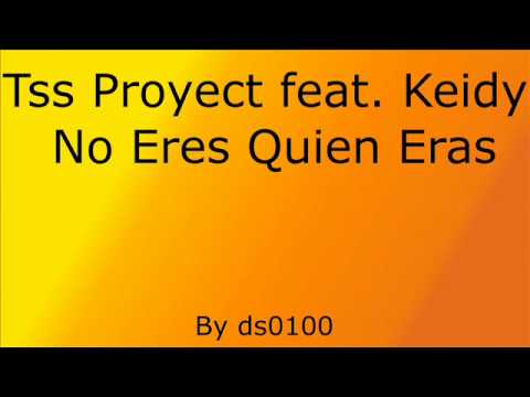 Tss Proyect feat. Keidy - No Eres Quien Eras