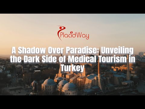 A Shadow Over Paradise: Unveiling the Dark Side of Medical Tourism in Turkey