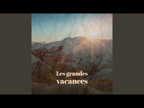 Video thumbnail for Les grandes vacances