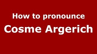 How to pronounce Cosme Argerich