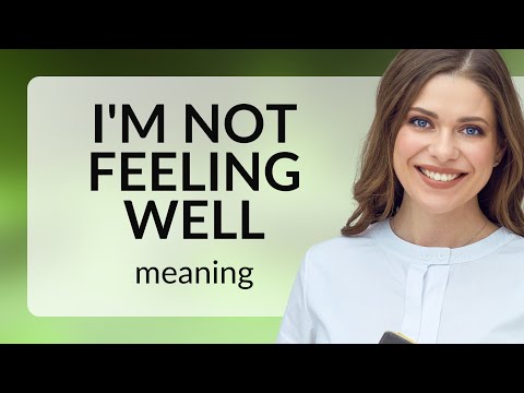 Unpacking "I'm Not Feeling Well": A Guide to Expressing Discomfort in English