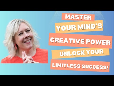 Master Your Mind's Creative Power for Limitless Success