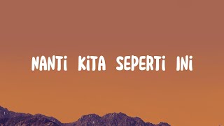 Download lagu Batas Senja - Nanti Kita Seperti Ini (Lirik) Jangan dulu lelah yakin semua indah mp3