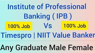 Value Banker Vs IPB | Private Bank Jobs | Institute of Professional Banking | Timespro PGDSRB | NIIT