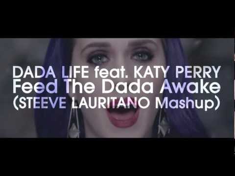 Dada Life feat. Katy Perry - Feed The Dada Awake (Steeve Lauritano Mashup)