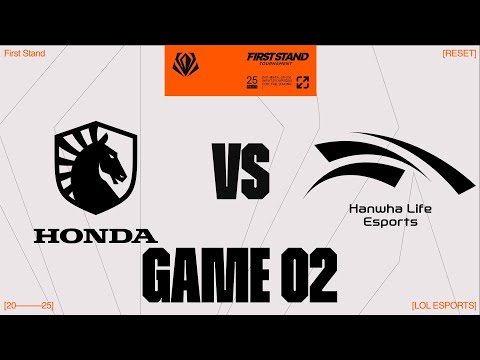 TL vs. HLE - GAME 2 | Round Robin Day 5 | 2025 First Stand | Team Liquid vs. Hanwha Life Esports