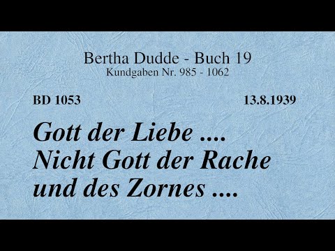 BD 1053 - GOTT DER LIEBE .... NICHT GOTT DER RACHE UND DES ZORNES ....