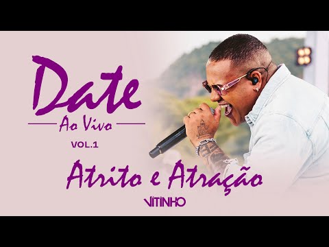 VITINHO - Atrito e Atração | Date, Vol. 1 (Vídeo Oficial)