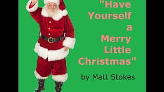 &quot;Have Yourself A Merry Little Christmas&quot; by Matt Stokes