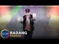 Badang | Papaya | Official Music Video