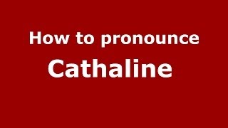 How to pronounce Cathaline 