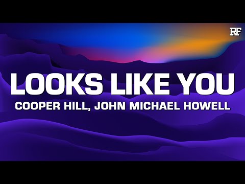 Cooper Hill & John Michael Howell - Looks Like You
