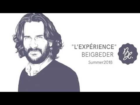 Bon Entendeur : "l'Experience", Beigbeder, Summer 2018