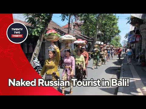 Naked Russian Tourist in Bali! Understanding the Facts and Cultural Sensitivities