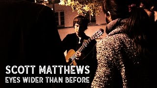 Scott Matthews - Eyes Wider Than Before Acoustic Session 2009