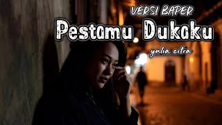 Download lagu Pestamu dukaku - YULIA CITRA(COVER VERSI BAPER) mp3