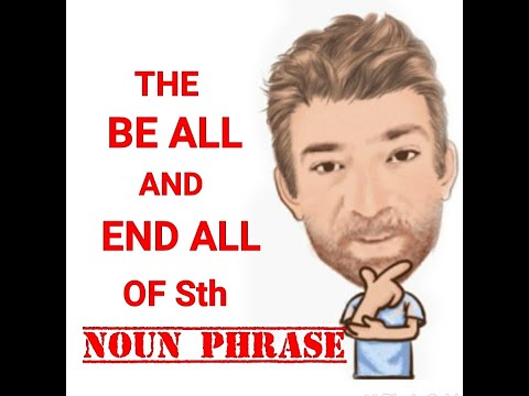 English Tutor Nick P Noun Phrase (358) The Be All And End All of Something  - Origin