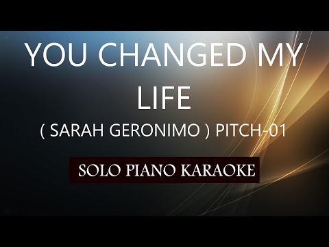 YOU CHANGED MY LIFE ( SARAH GERONIMO ) ( PITCH-01 )PH KARAOKE PIANO by REQUEST (COVER_CY)
