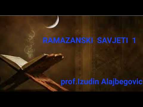RAMAZANSKI SAVJETI  1 .prof.Izudin Alajbegovic