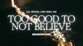 Too Good To Not Believe (Lyric Video) - Brandon La
