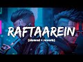 Raftaarein [Slowed+Reverb] | Raone theme slow version