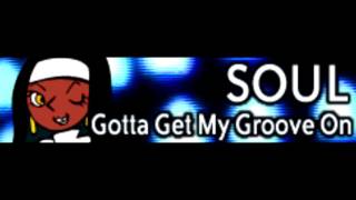 SOUL 「Gotta Get My Groove On ＬＯＮＧ」