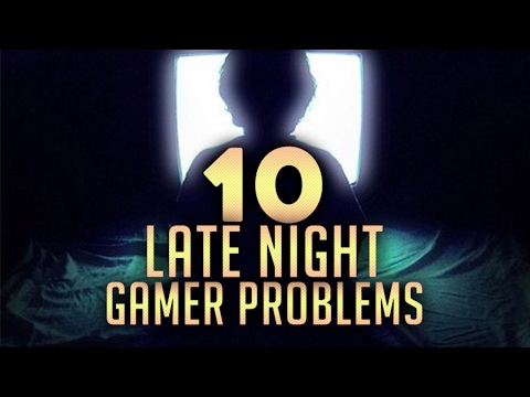 10 Problems ONLY Late Night Gamers Face