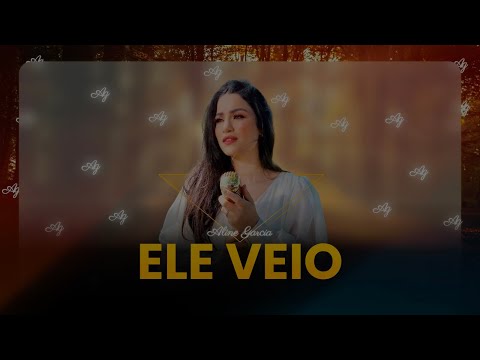 ELE VEIO - ALINE GARCIA (LOUVOR AUTORAL)
