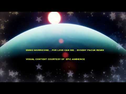 Ennio Morricone...For love can die... evgeny pacuk remix