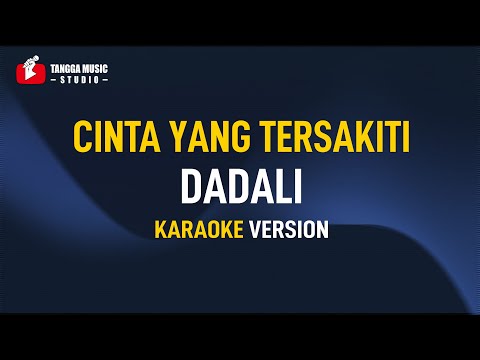 Dadali - Cinta Yang Tersakiti (Karaoke)