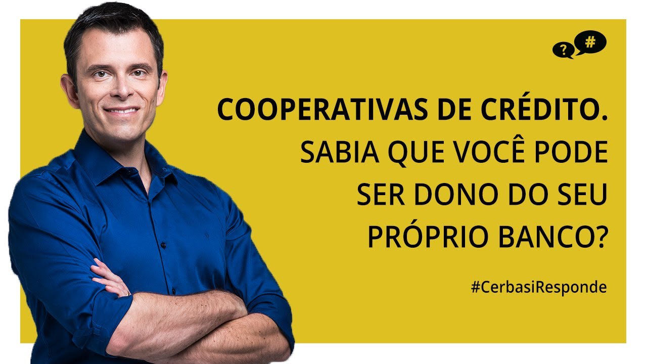 Quais são as vantagens e desvantagens das cooperativas de crédito? - #CerbasiResponde