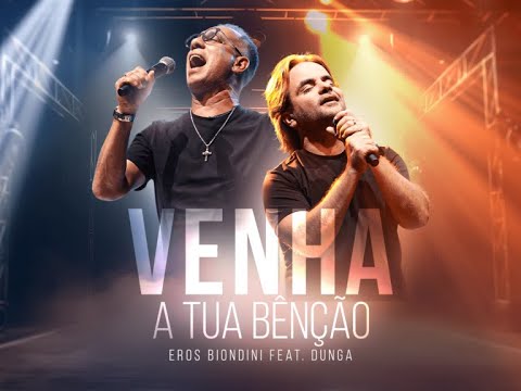 Venha a Tua Benção - Eros Biondini Feat. Dunga