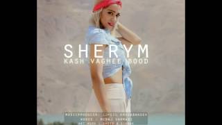 SheryM Kash Vaghee Bood