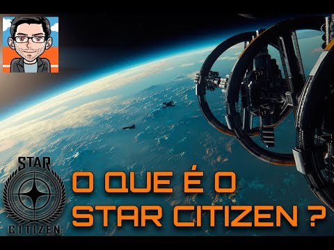 O QUE É O STAR CITIZEN ? DESCOBRE TUDO NESTE VÍDEO !