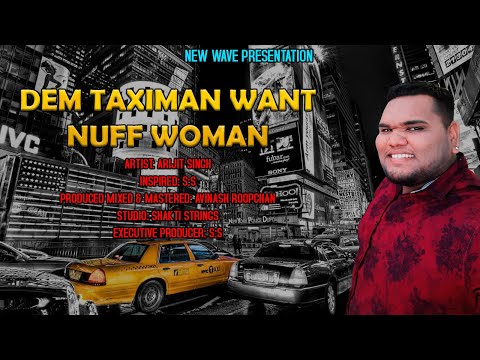 Arijit Singh - Dem Taximan Want Nuff Woman (2022 Chutney Soca)