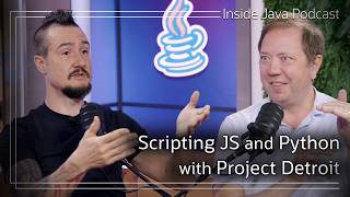 Scripting JS and Python with Project Detroit - Inside Java Podcast 61