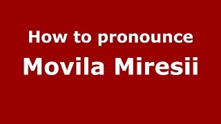 How to pronounce Movila Miresii