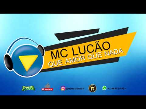 MC LUCÃO - QUE AMOR QUE NADA - DJ MAIRON TBZ